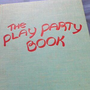 1945 - THE PLAY PARTY BOOK of SONGS for KIDS